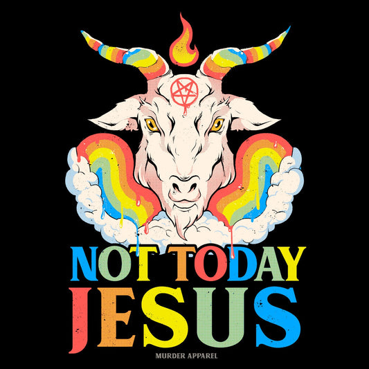 Not Today Jesus T-shirt