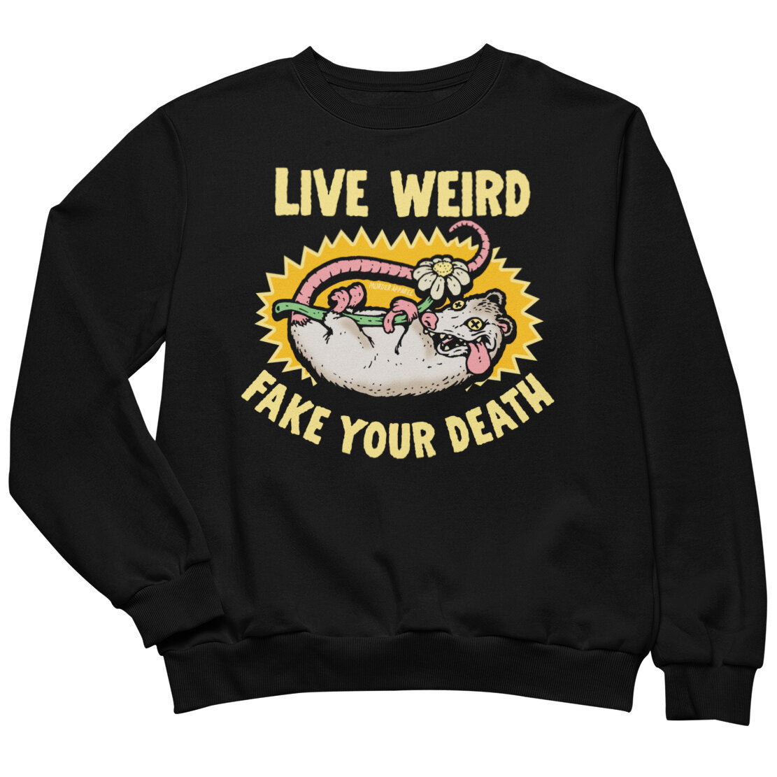Live Weird Fake Your Death Sweatshirt