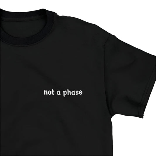 Not A Phase T-Shirt