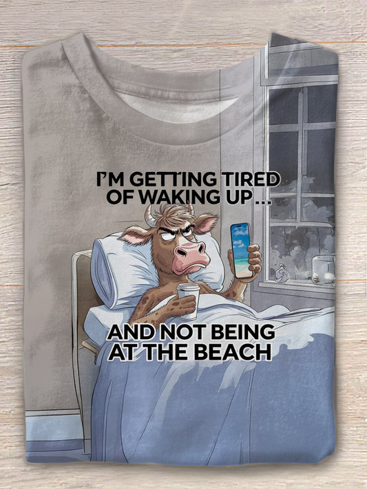 I'm Getting Tired Of Waking Up And Not Being At The Beach Crew Neck T-shirt