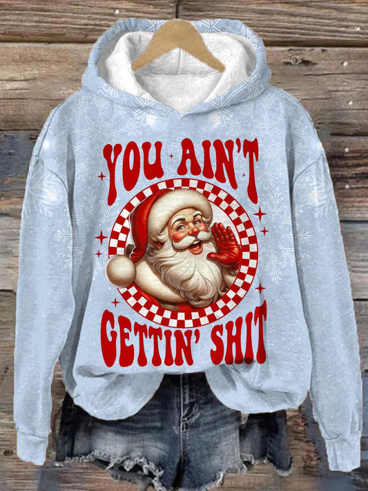 You Ain't Gettin' Shit Funny Santa Claus Long Sleeve Printed Hoodie