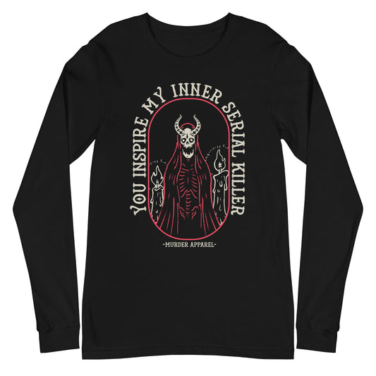 You Inspire My Inner Serial Killer Long Sleeve Shirt