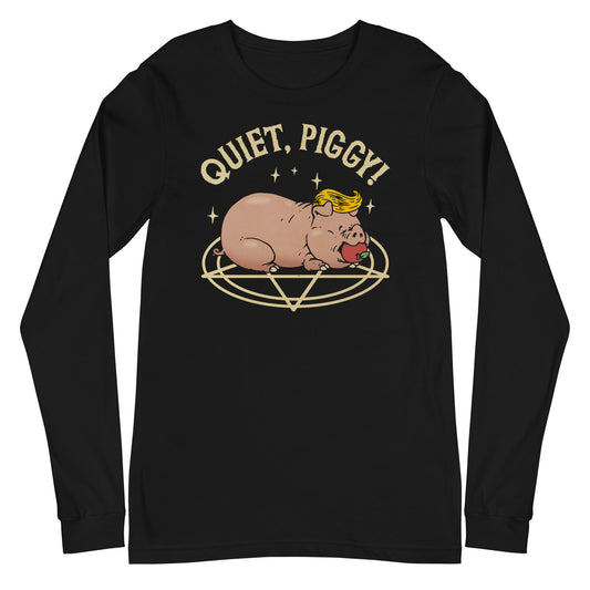 Quiet, Piggy Long Sleeve Shirt
