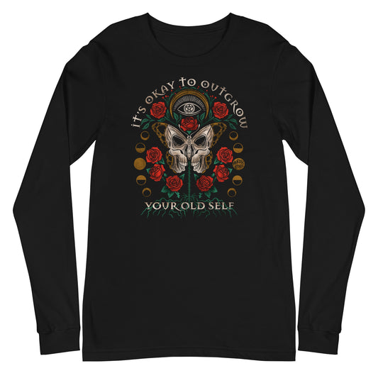 It's Okay To Outgrow Your Old Self Long Sleeve Shirt