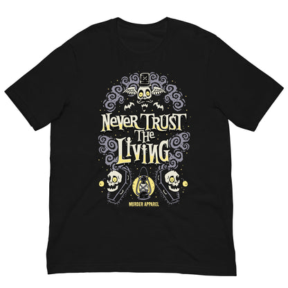 Never Trust The Living T-Shirt