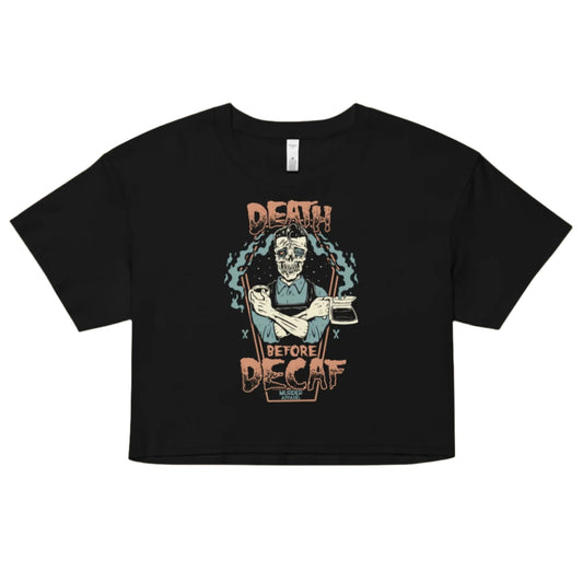 Death Before Decaf Crop Top