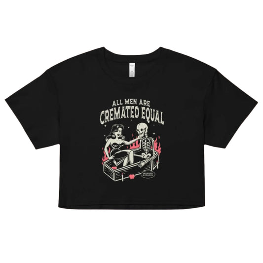 All Men Are Cremated Equal Crop Top