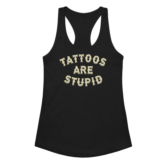 Tattoos Are Stupid Tank